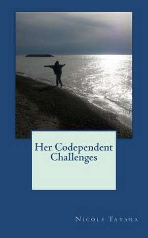 Her Codependent Challenges de Nicole Tatara