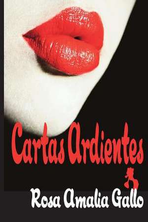 Cartas Ardientes: And the Origin of Personality Distortion de Rosa Amalia Gallo