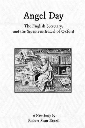 Angel Day, the English Secretary, and the Seventeenth Earl of Oxford de Robert Sean Brazil