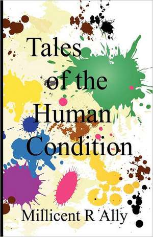 Tales of the Human Condition: The Secret of Life de Millicent R. Ally