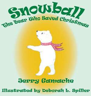 Snowball, the Bear Who Saved Christmas