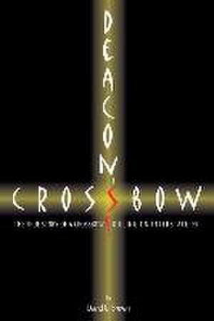 Deacon's Crossbow: The True Story of a Crossbow Killing on Interstate 95 de David G. Brown