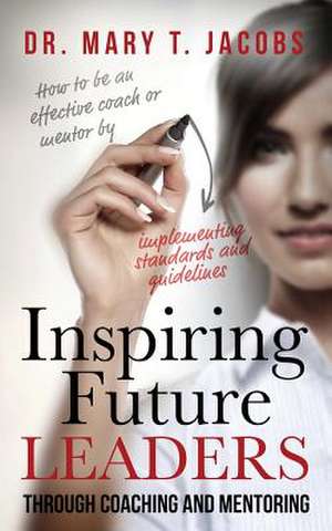 Inspiring Future Leaders Through Coaching and Mentoring