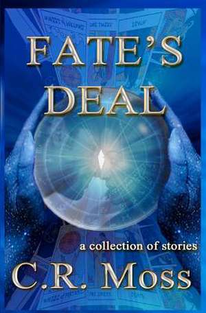 Fate's Deal de C. R. Moss