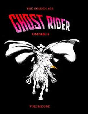 The Golden Age Ghost Rider Omnibus Volume One de Various