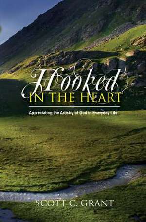 Hooked in the Heart de Scott C. Grant