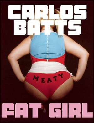 Fat Girl de Carlos Batts