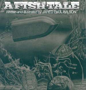 A Fish Tale de Jared Paul Wilson