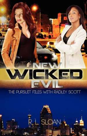 New Wicked Evil: The Pursuit Files with Radley Scott de R. L. Sloan