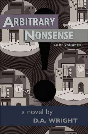 Arbitrary Nonsense de D. A. Wright