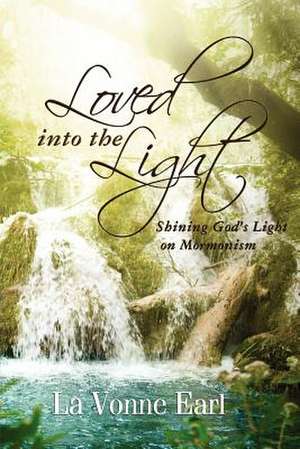 Loved Into the Light de La Vonne Earl