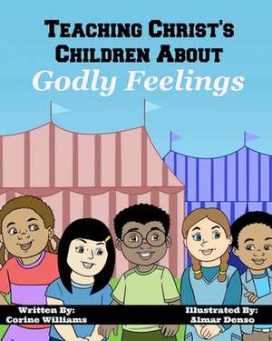 Teaching Christ's Children About Godly Feelings de Corine Hyman