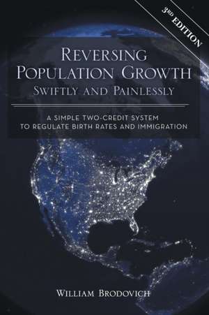 Reversing Population Growth Swiftly and Painlessly de William W Brodovich