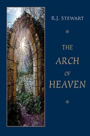 The Arch of Heaven de Robert John Stewart