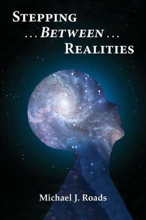 Stepping Between Realities de Michael J. Roads