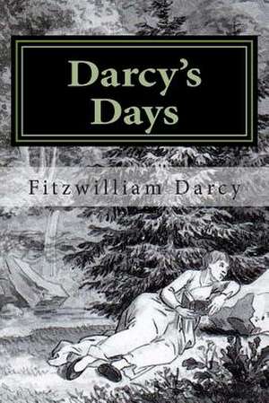 Darcy's Days de Fitzwilliam Darcy