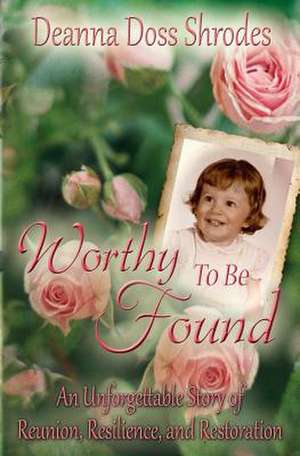 Worthy to Be Found de Deanna Doss Shrodes