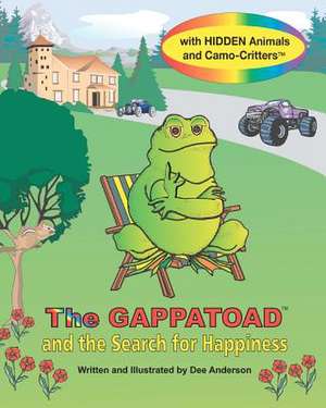 The Gappatoad and the Search for Happiness with Hidden Animals and Camo-Critters de Dee Anderson