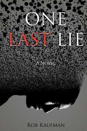 One Last Lie de Rob Kaufman