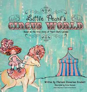 Little Pearl's Circus World de Charmain Zimmerman Brackett