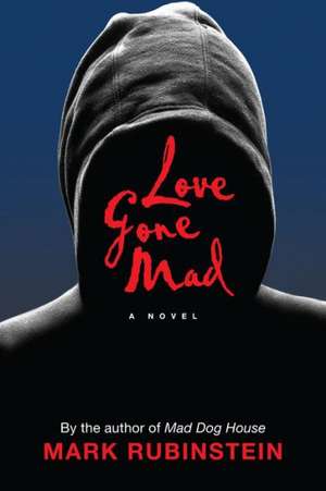 Love Gone Mad de Mark Rubenstein