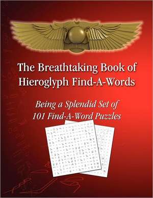 The Breathtaking Book of Hieroglyph Find-A-Words