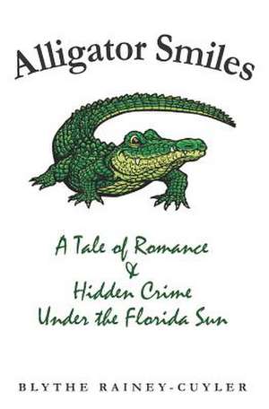 Alligator Smiles de Blythe Rainey-Cuyler