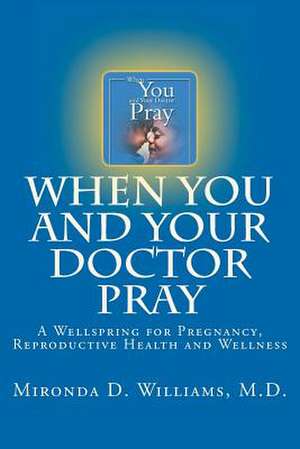 When You and Your Doctor Pray de Mironda D. Williams