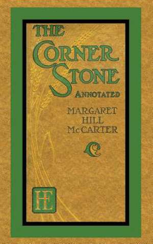 The Corner Stone (Annotated) de Margaret Hill McCarter