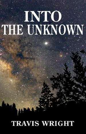 Into the Unknown de Travis Wright