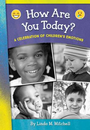 How Are You Today? A Celebration of Children's Emotions de Linda M Mitchell