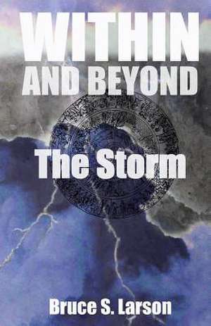 Within and Beyond, the Storm de Bruce S. Larson