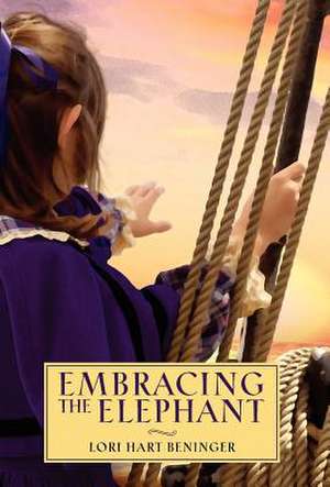 Embracing the Elephant de Lori Hart Beninger