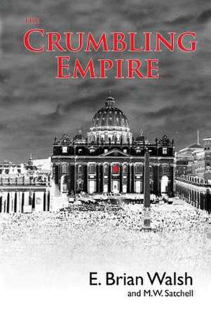 The Crumbling Empire de E. Brian Walsh