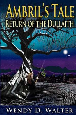 Ambril's Tale, the Return of the Dullaith: The Art & Ethics of Invitation & Occupation de Walter, Wendy D.