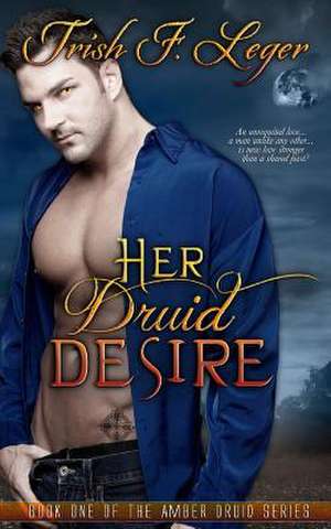 Her Druid Desire de Trish F. Leger