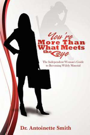 You're More Than What Meets the Eye de Antoinette Smith