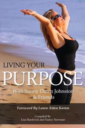 Living Your Purpose de Sunny Dawn Johnston