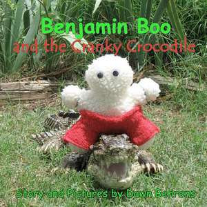 Benjamin Boo and the Cranky Crocodile de Dawn Cawthon Behrens