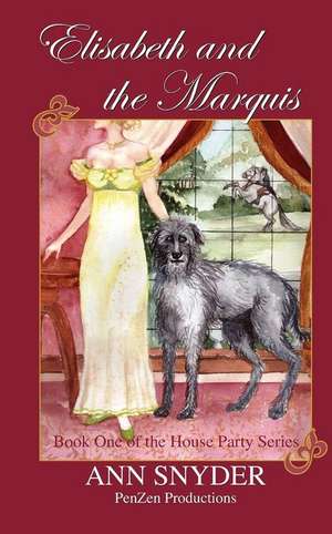 Elisabeth and the Marquis: Book One of the House Party Series de Ann Snyder