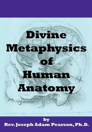 Divine Metaphysics of Human Anatomy: Book One of the House Party Series