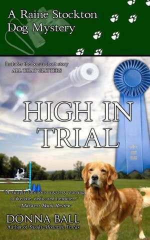 High in Trial: A Raine Stockton Dog Mystery de Donna Ball