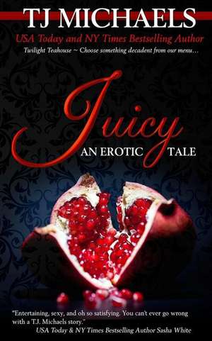 Juicy de T. J. Michaels