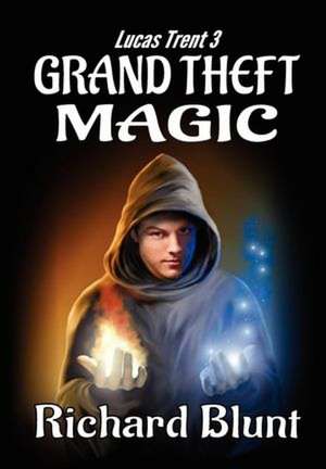 Lucas Trent 3 - Grand Theft Magic de Richard Blunt