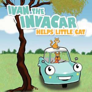 Ivan the Invacar Helps Little Cat de Jim Boles