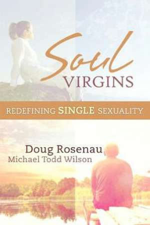 Soul Virgins: Redefining Single Sexuality de Doug Rosenau