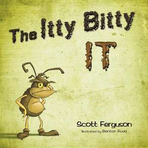 The Itty Bitty It de Scott Ferguson