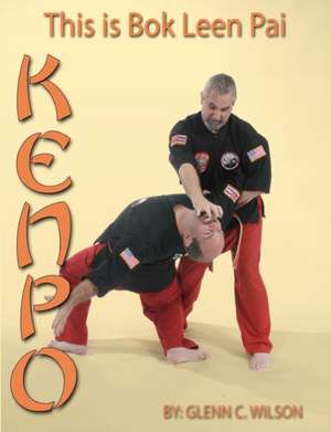 This Is BOK Leen Pai Kenpo de Glenn Wilson