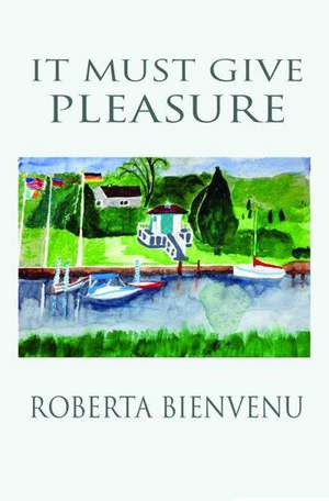 It Must Give Pleasure: My Three Grandmothers de Roberta Bienvenu