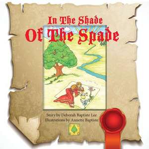 In the Shade of the Spade de Deborah Baptiste Lee